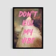 Постер Roomy "Don't Kill My Vibe" Черная рамка с глянцевым стеклом A1 (84.1x59.4 cm.) - изображение 1