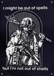 Баннер «I might be out of spells - but I`m not out of shells» 600х900 мм - изображение 1