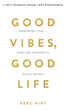 Good Vibes, Good Life. Любов до себе і ключ до розкриття вашої величі - Векс Кінг (9786175481912) - изображение 1
