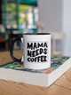 Кружка на подарок керамическая с принтом "Mama Needs Coffee" 330 мл, белая с черной ручкой - изображение 3