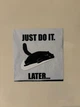 Мотиваційна табличка з котом Just do it. Later. Aivory - изображение 1