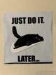 Мотиваційна табличка з котом Just do it. Later. Aivory - изображение 2