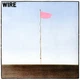Вінілова платівка Wire - Pink Flag (Vinyl, LP, Album, Reissue, Stereo) - изображение 1