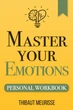 Master Your Emotions - Управляй своими эмоциями, Thibaut Meurisse, практическое руководство (англ.язык) - изображение 1