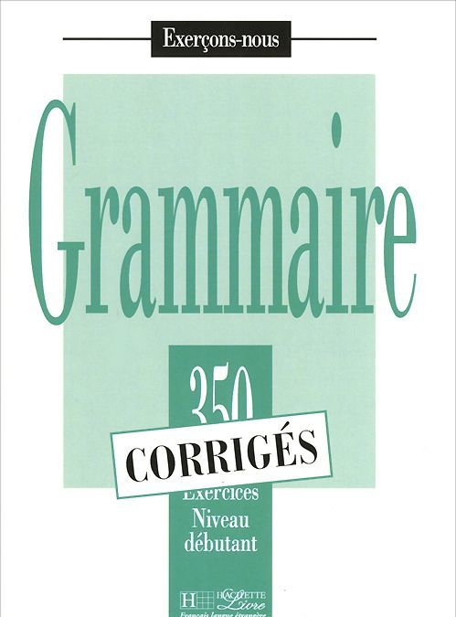 

350 exercices Grammaire - Debutant Corriges