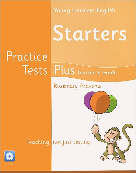 

Young Learners English. Starters Practice Tests Plus Teacher`s Book with Multi-ROM Pack (+ CD-ROM)