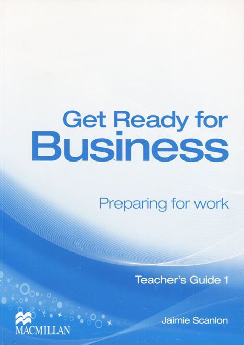 

Get Ready for Business: Preparing for Work: Teacher s Guide 1