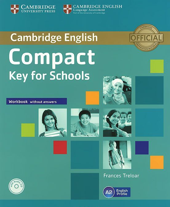 

Compact Key for Schools. Workbook without Answers (+ Audio CD)