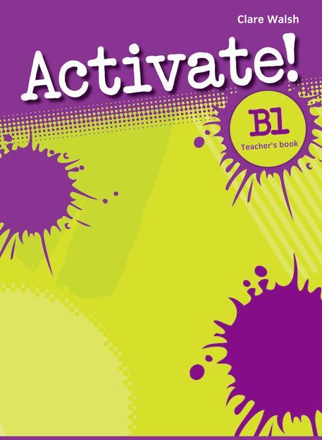 

Activate! Level B1 Teachers Book