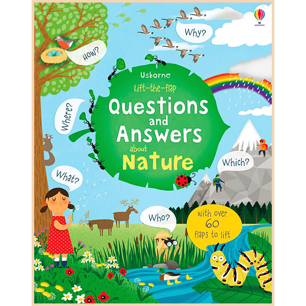 

Usborne Lift-the-flap Questions and Answers about Nature. Katie Daynes. ISBN:9781474928908