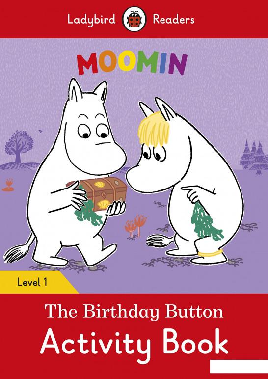 

Moomin. The Birthday Button Activity Book. Ladybird Readers Level 1 (963412)