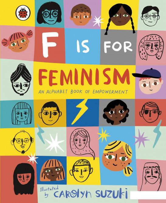 

F is for Feminism. An Alphabet Book of Empowerment (963337)