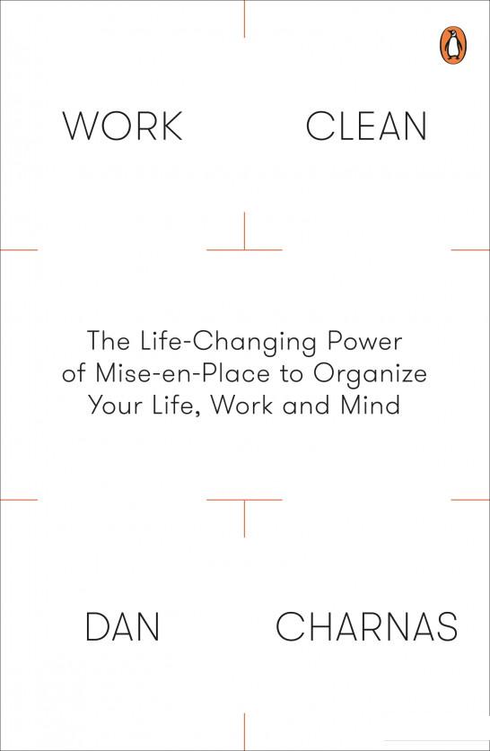 

Work Clean: The Life-Changing Power of Mise-en-Place to Organize Your Life, Work and Mind (934823)