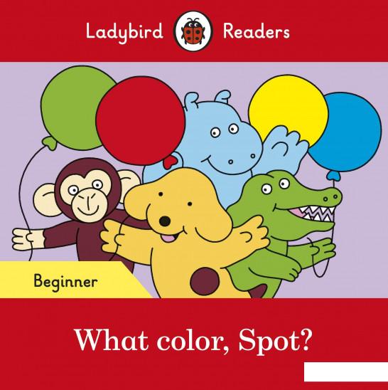 

What color, Spot Ladybird Readers Beginner Level (963288)