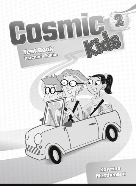 

Cosmic Kids 2. Test Book. Teacher`s Edition