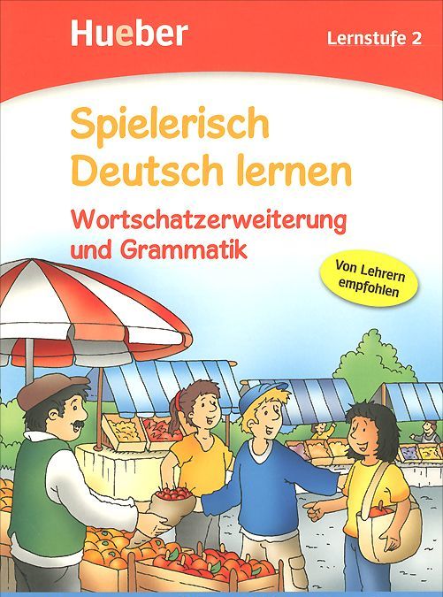 

Spielerisch Deutsch Lernen: Lernstufe 2: Wortschatzerweiterung und Grammatik