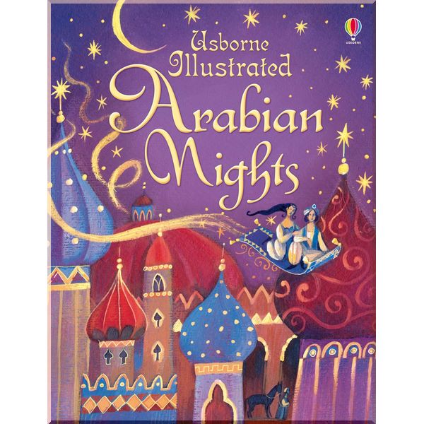 

Usborne Illustrated Arabian Nights. Anna Milbourne. ISBN:9781409533009