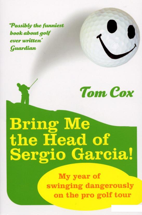 

Bring Me the Head of Sergio Garcia (951252)