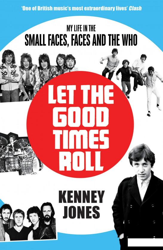 

Let The Good Times Roll. My Life in Small Faces, Faces and The Who (1037712)