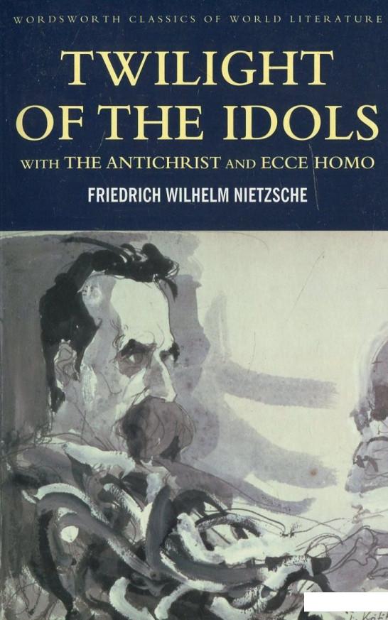 

Twilight of the Idols with The Antichrist and Ecce Homo (445523)
