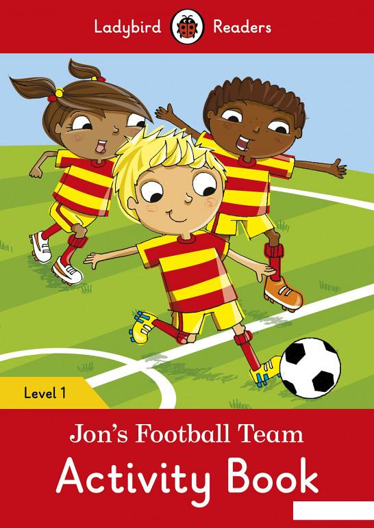 

Ladybird Readers. Level 1. Jons Football Team. Activity Book (755072)