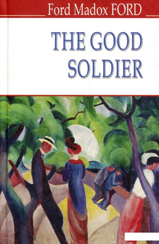 

The Good Soldier. A Tale of Passion (979094)