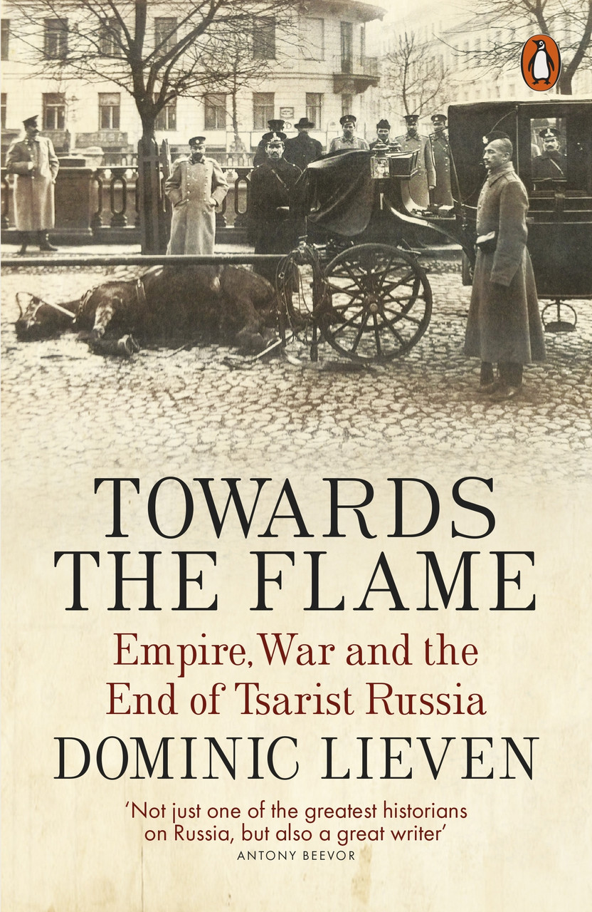 

Towards the Flame: Empire, War and the End of Tsarist Russia