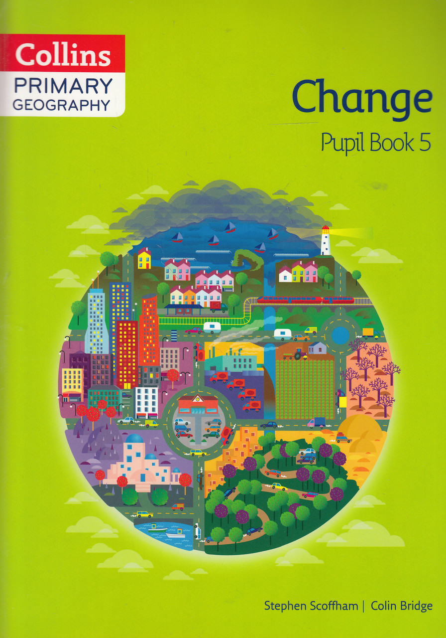 

Primary Geography Pupil Book 5. Change