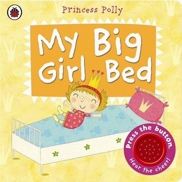

My Big Girl Bed a Princess Polly Book