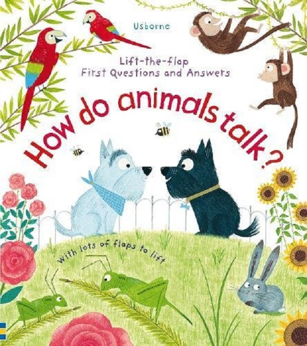 

Lift-the-Flap First Questions & Answers. How Do Animals Talk