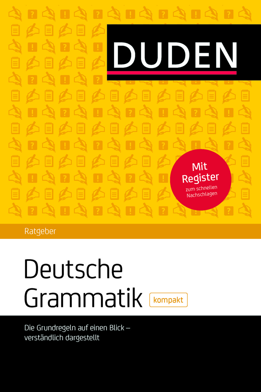 

Duden Ratgeber - Deutsche Grammatik kompakt: Die Grundregeln auf einen Blick - verstandlich dargestellt