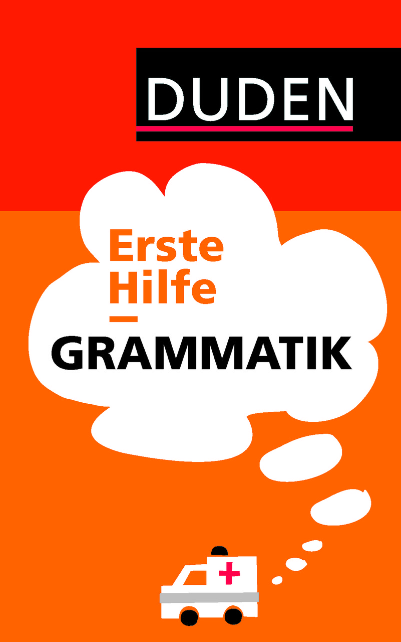 

Duden - Erste Hilfe Grammatik: Die wichtigsten Regeln einfach und anschaulich erklart