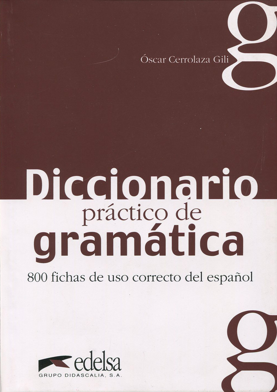 

Diccionario practico de gramatica. 800 fichas de uso correcto del espanol