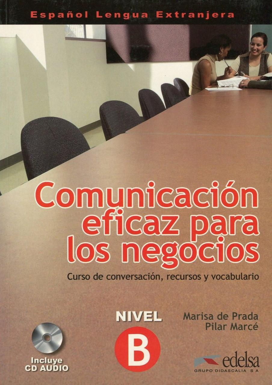 

Comunicacion eficaz para los negocios. Curso de conversacion, recursos y vocabulario. Nivel B (+ CD-ROM)