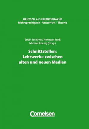 

Deutsch als Fremdsprache. Schnittstellen. Lehrwerke zwischen alten und neuen Medien. Taschenbuch