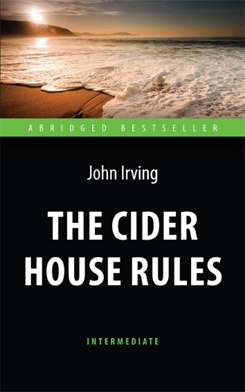 

Книга The Cider House Rules (Intermediate). Автор - Ирвинг Дж. (Антология)