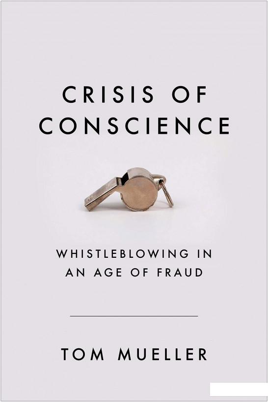 

Crisis of Conscience: Whistleblowing in an Age of Fraud (1197302)