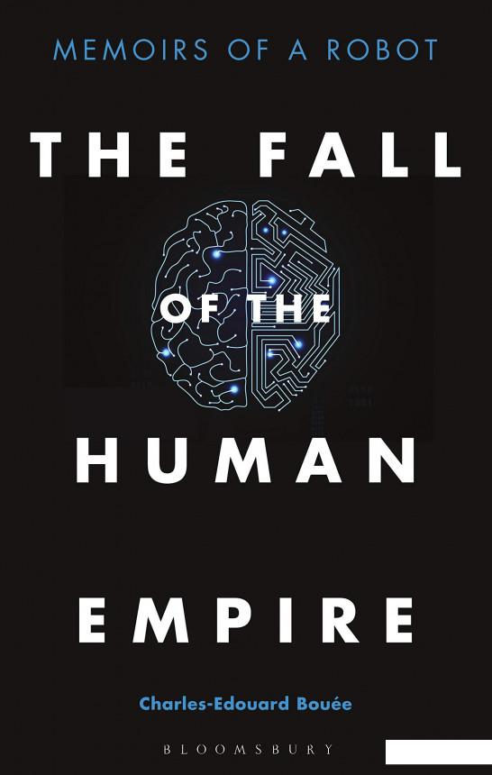 

The Fall of the Human Empire. Memoirs of a Robot (1193073)