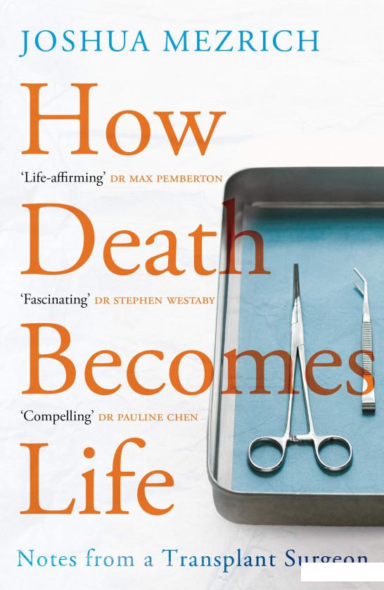 

How Death Becomes Life. Notes from a Transplant Surgeon (1197304)