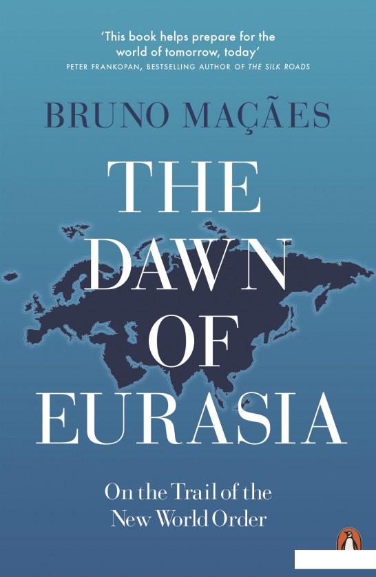 

The Dawn of Eurasia. On the Trail to the New World Order (934698)