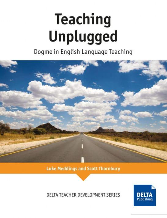 

Teaching Unplugged. Dogme in English Language Teaching (1201786)