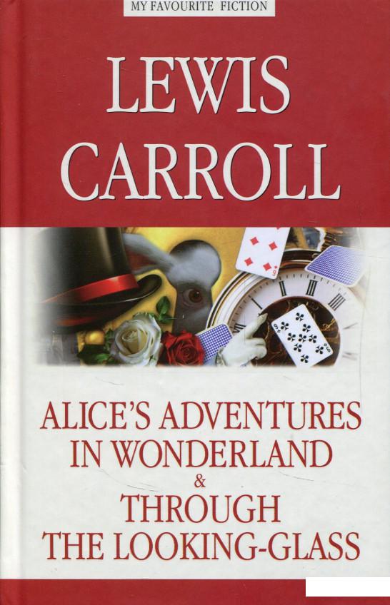 

Alice’s Adventures in Wonderland. Through the Looking-Glass (805016)