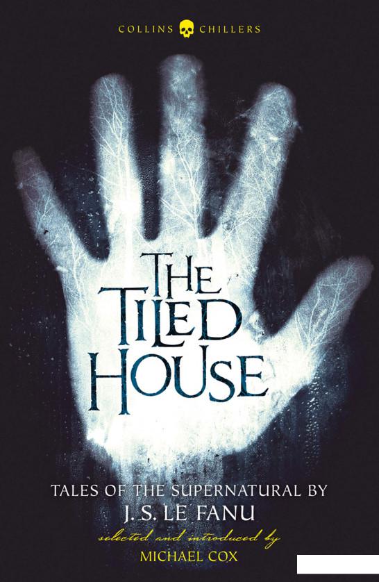 

The Tiled House. Tales of the Supernatural (1036540)