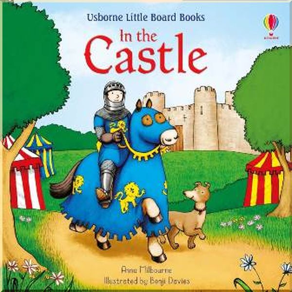 

Usborne In the Castle. Anna Milbourne Benji Davies. ISBN:9781474971546
