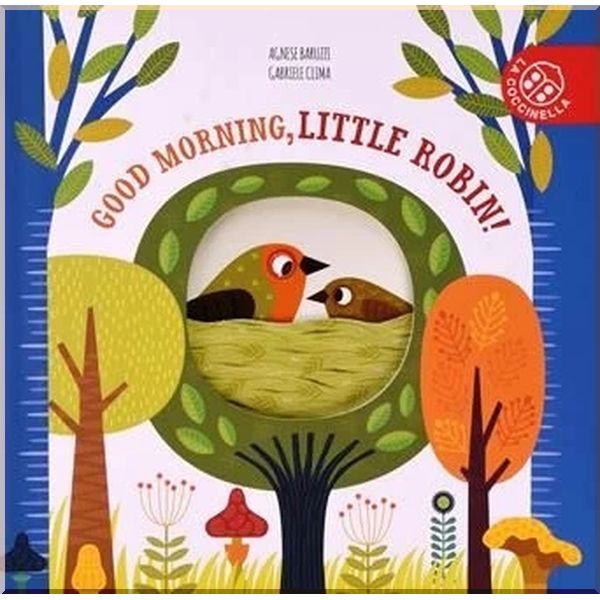 

Good Morning, Little Robin!. Agnese Baruzzi Gabriele Clima. ISBN:9788855060004
