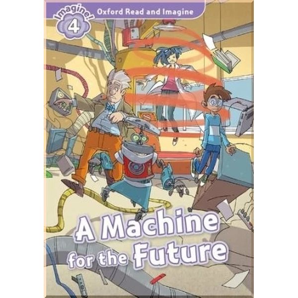 

Детская книга A Machine for the Future. Paul Shipton. ISBN:9780194723640