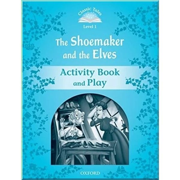 

Детская рабочая тетрадь The Shoemaker and the Elves Activity Book and Play. Sue Arengo. ISBN:9780194238830