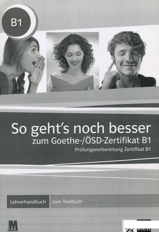 

So geht's noch besser zum Goethe-/SD-Zertifikat B1. Lehrerhandbuch zum Testbuch (754946)