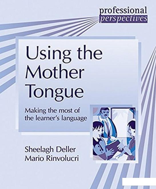 

Using the Mother Tongue. Making the most of the learner's language (1201797)
