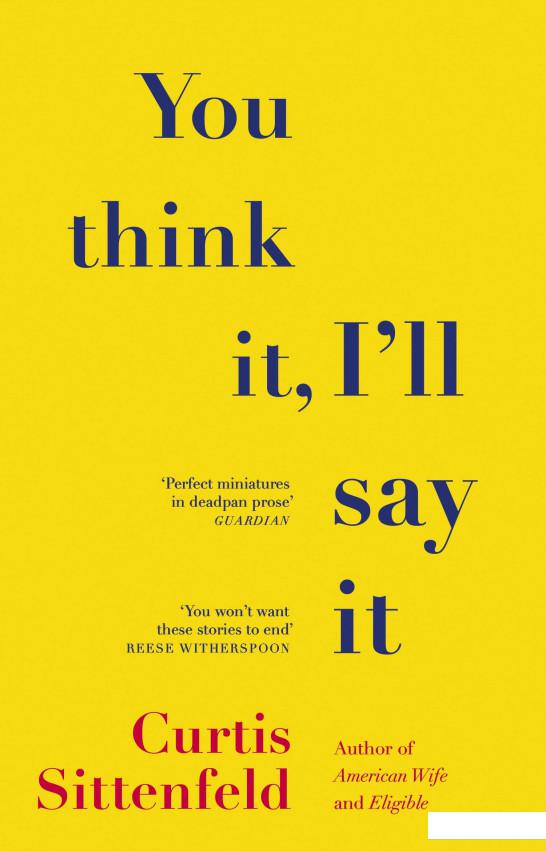 

You Think It, I'll Say It: Stories (959696)